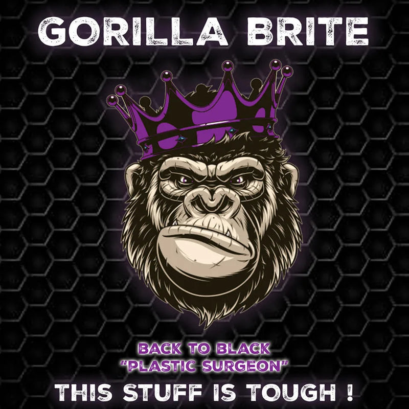 Gorilla Brite “Plastic Surgeon” Back to Black